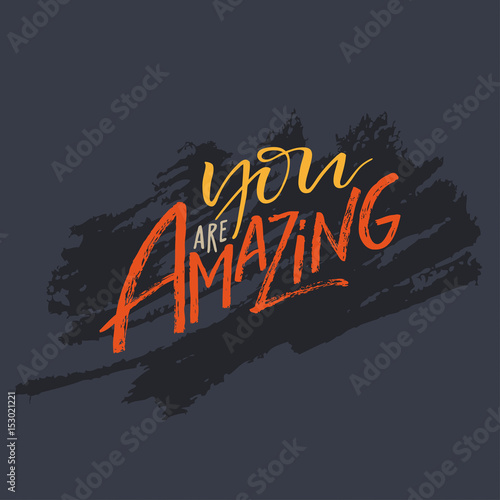 Hand drawn lettering quote "You are Amazing".
