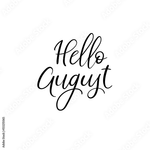 Hello August hand lettering card. Hand drawn summer phrase. Ink illustration. Modern brush calligraphy. Isolated on white background. Summer greeting card, postcard, card, invitation, banner template.