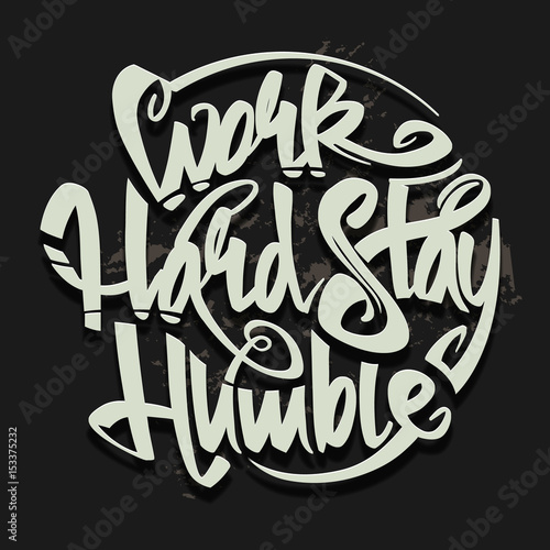 Work hard stay humble vector letterning typography concept for poster