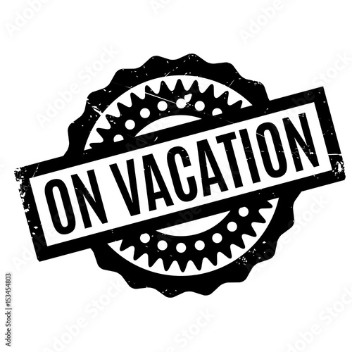 On Vacation rubber stamp. Grunge design with dust scratches. Effects can be easily removed for a clean, crisp look. Color is easily changed.