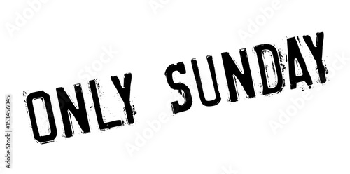 Only Sunday rubber stamp. Grunge design with dust scratches. Effects can be easily removed for a clean, crisp look. Color is easily changed.