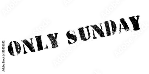 Only Sunday rubber stamp. Grunge design with dust scratches. Effects can be easily removed for a clean, crisp look. Color is easily changed.