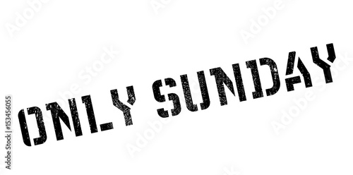 Only Sunday rubber stamp. Grunge design with dust scratches. Effects can be easily removed for a clean, crisp look. Color is easily changed.