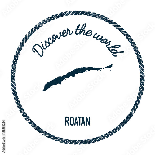 Roatan map in vintage discover the world insignia. Hipster style nautical postage stamp, with round rope border. Vector illustration.
