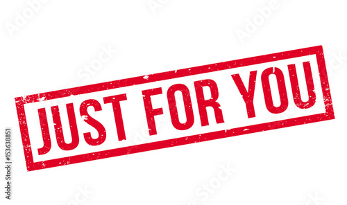 Just For You rubber stamp. Grunge design with dust scratches. Effects can be easily removed for a clean, crisp look. Color is easily changed.
