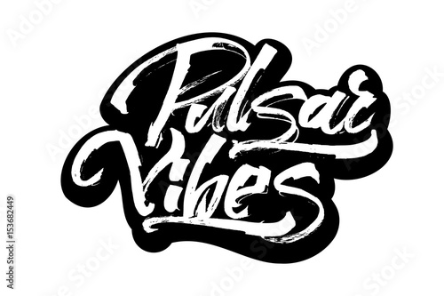Pulsar Vibes. Modern Calligraphy Hand Lettering for Serigraphy Print