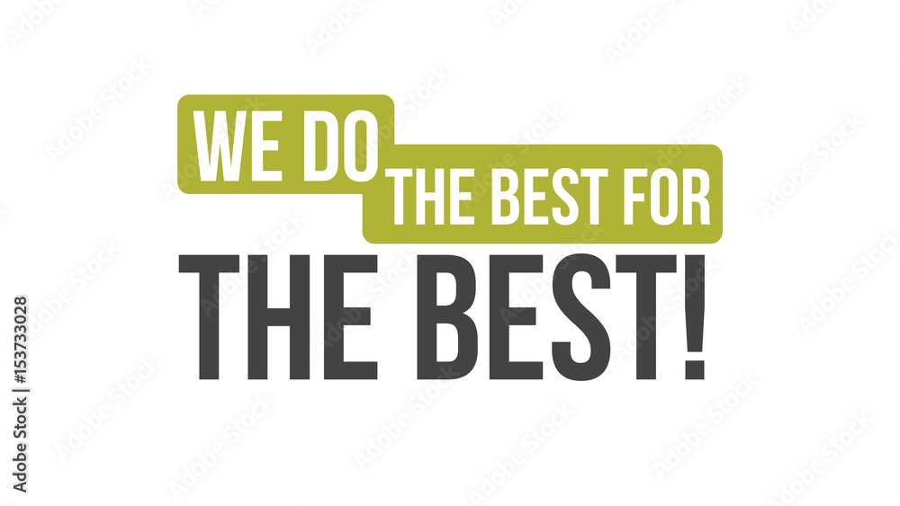 Fototapeta premium We Do The Best For The Best Typography Design