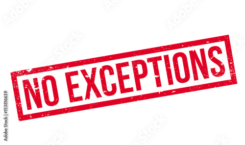 No Exceptions rubber stamp. Grunge design with dust scratches. Effects can be easily removed for a clean, crisp look. Color is easily changed.