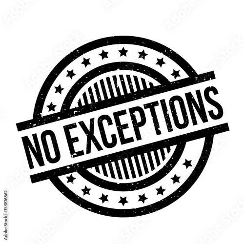 No Exceptions rubber stamp. Grunge design with dust scratches. Effects can be easily removed for a clean, crisp look. Color is easily changed.