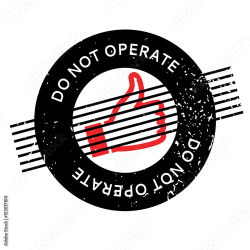 Do Not Operate rubber stamp. Grunge design with dust scratches. Effects can be easily removed for a clean, crisp look. Color is easily changed.