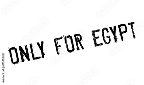 Only For Egypt rubber stamp. Grunge design with dust scratches. Effects can be easily removed for a clean, crisp look. Color is easily changed.