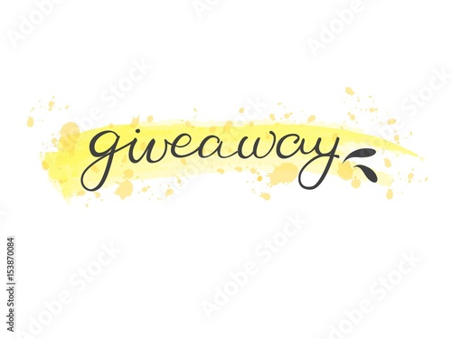 Giveaway hand lettering calligraphy. Banner, label for social media contest, advertising, promo events. Black hand drawn letters on yellow and orange watercolor spots background. Vector illustration.