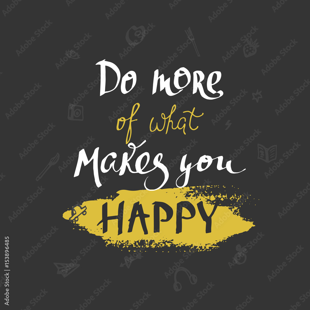 Do more of what makes you happy card. Modern brush calligraphy. Do more of what makes you happy card. Modern brush calligraphy.