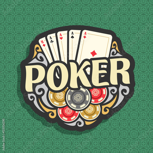 Vector logo Poker: playing cards combination four of kind aces for gambling game poker, heap of casino chips, gamble icon on green seamless pattern background, art lettering title text on poker theme.