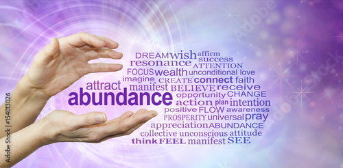 Attract Abundance Word Cloud - female hands with the word ABUNDANCE  floating between surrounded by a relevant word cloud on a purple pink spiralling vortex energy formation background
 photo