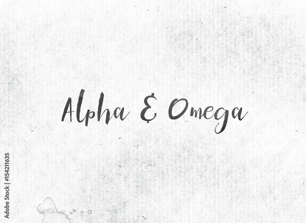 Alpha and OmegaConcept Painted Ink Word and Theme Alpha and OmegaConcept Painted Ink Word and Theme
