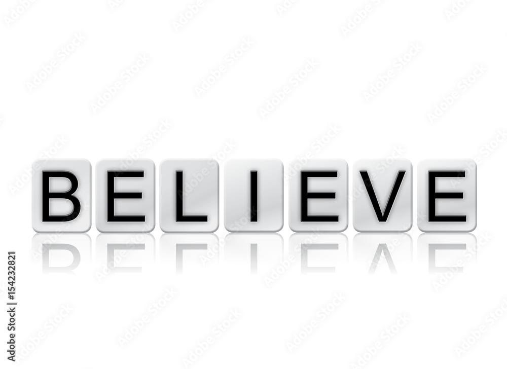 Believe Concept Tiled Word Isolated on White Believe Concept Tiled Word Isolated on White