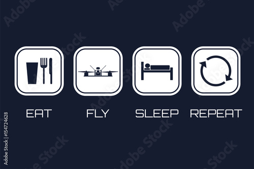Eat Fly Sleep Repeat Icons. Funny schedule for racing quadrocopter pilots