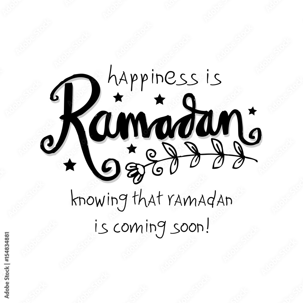 Happiness is Ramadan knowing that ramadan is coming very soon!. Hand lettering calligraphy. Happiness is Ramadan knowing that ramadan is coming very soon!. Hand lettering calligraphy.