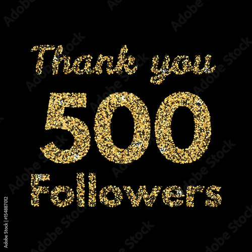 Thank you 500 followers.Template for social media. Gold glitter lettering. Vector illustrtion.
