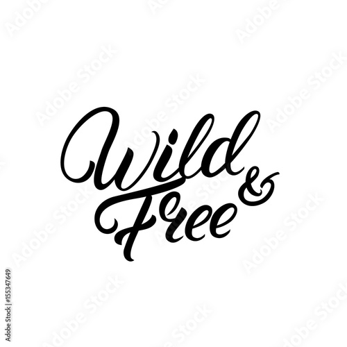 Wild and free hand written lettering quote.