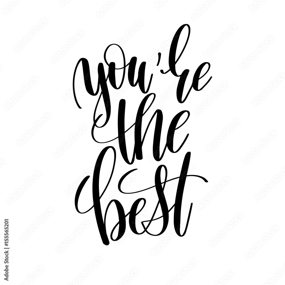 you are the best black and white hand written lettering positive Stock ...