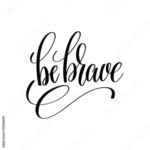 Foto be brave black and white hand lettering inscription