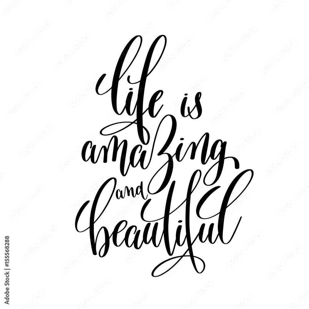 life is amazing and beautiful brush ink hand lettering inscripti life is amazing and beautiful brush ink hand lettering inscripti