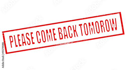 Fotografi Please come back tomorrow