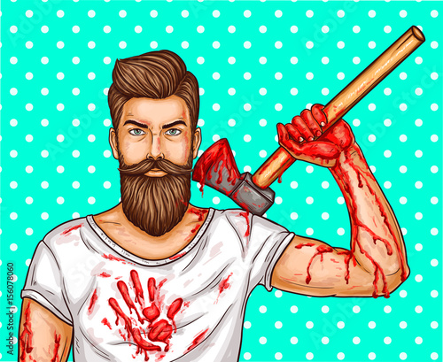 Vector pop art illustration of a brutal bearded man, macho with blood stained ax, bloody streaks and stains on hands and a T-shirt