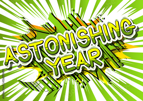Astonishing Year - Comic book style word on abstract background.