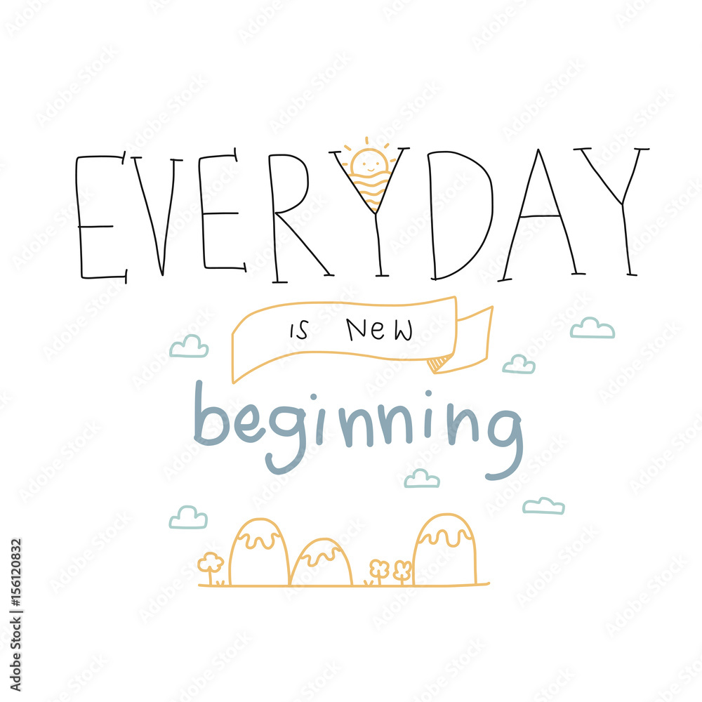 Everyday is new beginning lettering cute vector illustration