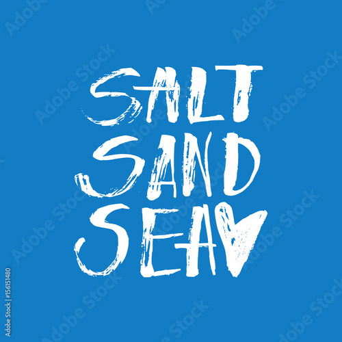 Vector isolated illustration with phrase Salt, Sand, Sea. Hand drawn summer background. Modern brush calligraphy, hand lettering. For postcard, print, poster.