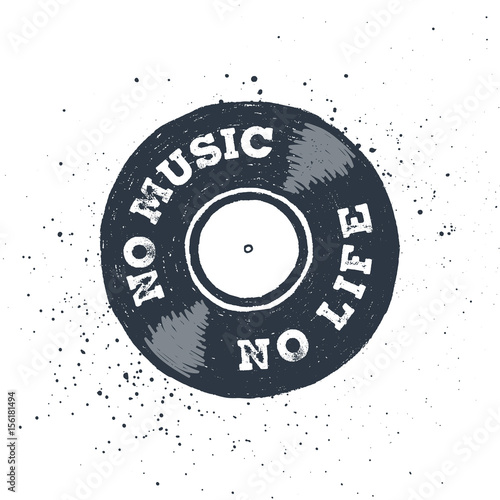 Hand drawn 90s themed badge with vinyl record textured vector illustration and "No music, no life" inspirational lettering.