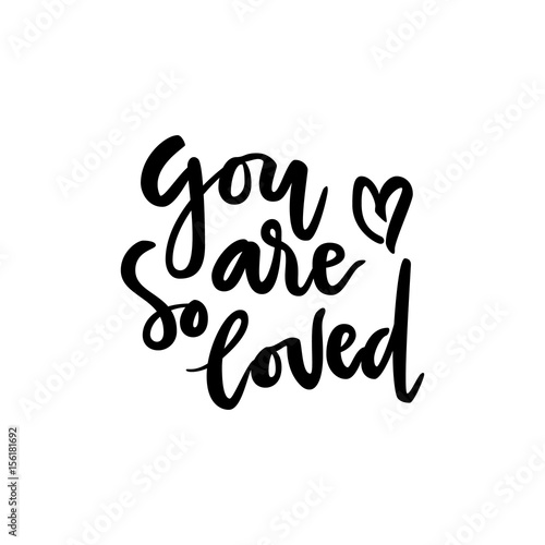 You are so loved lettering quote card. Vector housewarming illustration with slogan. Template design for poster, greeting card, t-shirts, prints, banners.