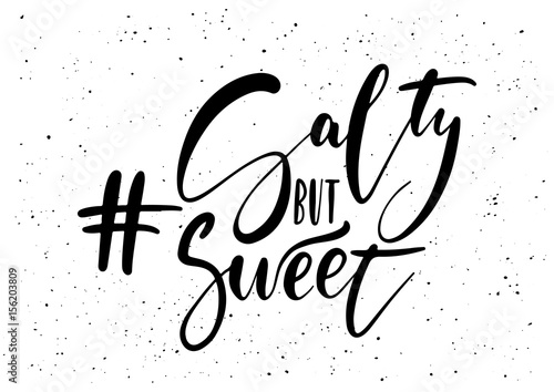 Hashtag salty but sweet. Ink brush pen hand drawn phrase lettering