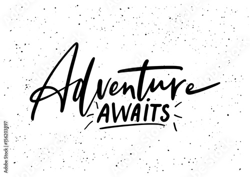 Adventure awaits. Ink brush pen hand drawn phrase lettering