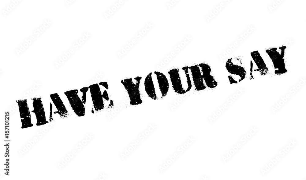 Have Your Say rubber stamp. Grunge design with dust scratches. Effects can be easily removed for a clean, crisp look. Color is easily changed. Have Your Say rubber stamp. Grunge design with dust scratches. Effects can be easily removed for a clean, crisp look. Color is easily changed.