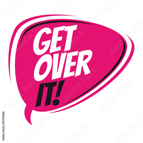 get over it retro speech balloon