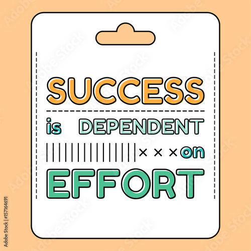 Success is dependent on effort. Inspirational and motivational quote, phrases in flat style