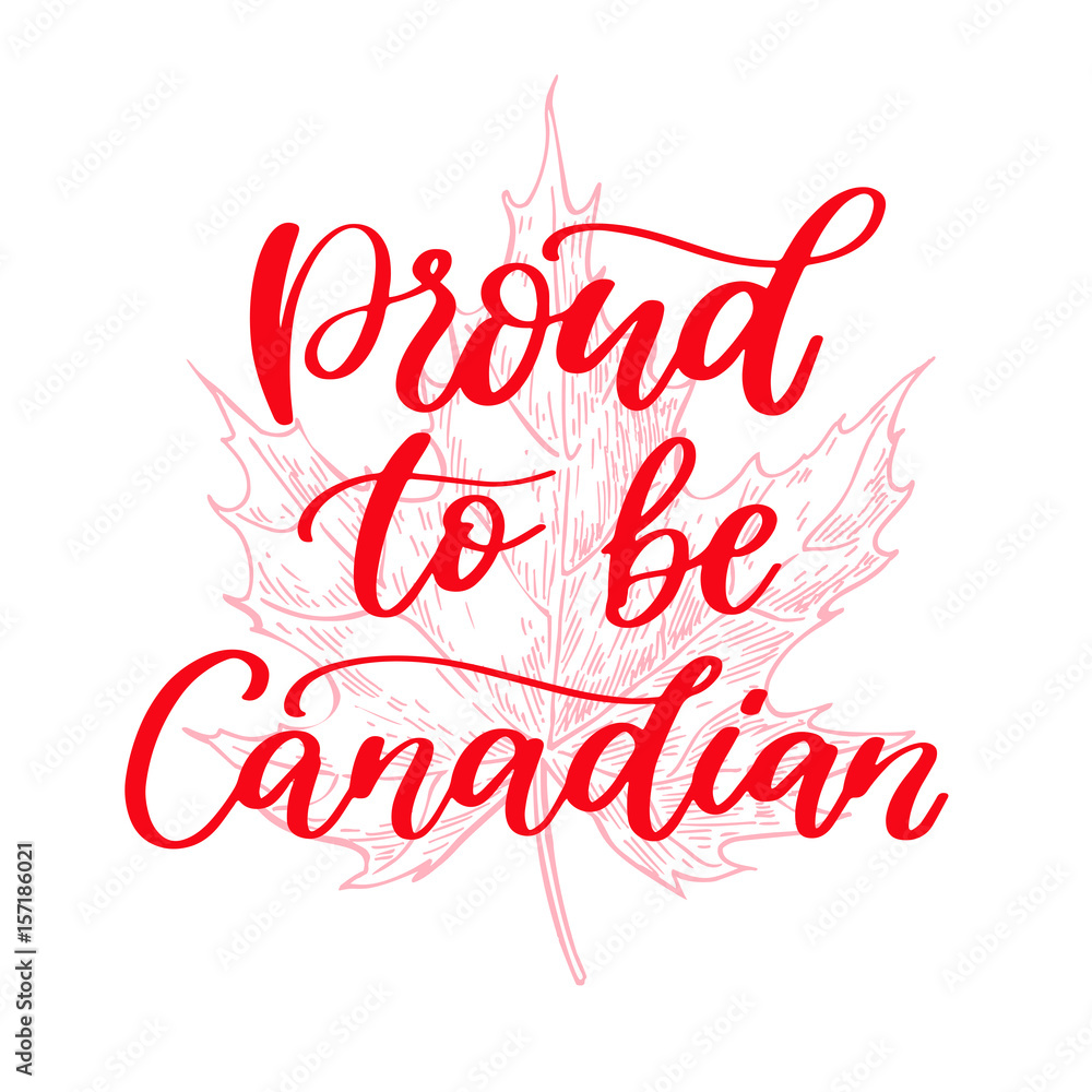 Happy Canada day vector card. Proud to be canadain. Handwritten lettering with maple.