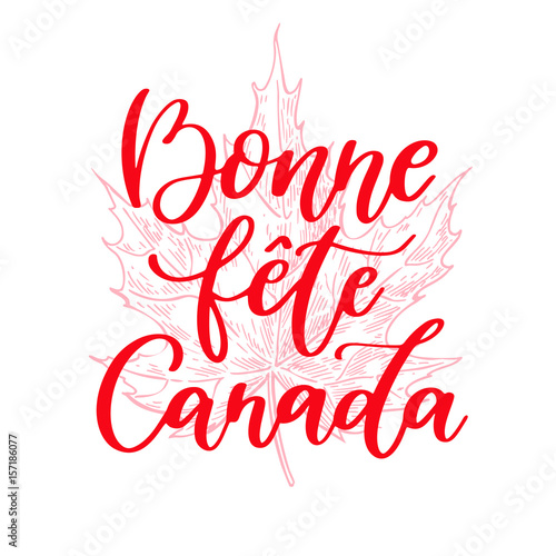 Happy Canada day vector card in french. Bonne fete Canada. Handwritten lettering with maple.