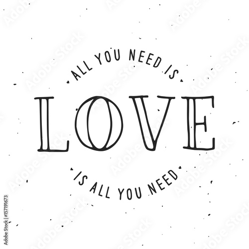 All you need is love lettering apparel t-shirt design. Vector vintage illustration.
