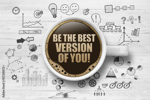 Be the best version of you! / Coffee