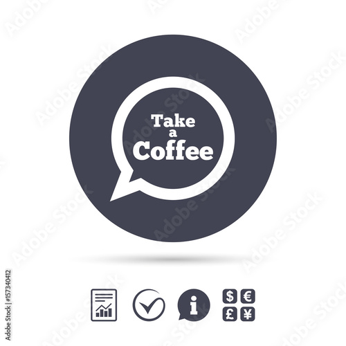 Take a Coffee sign icon. Coffee speech bubble.