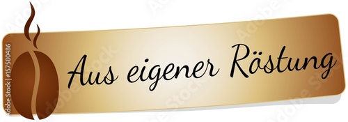 Aus eigener Röstung