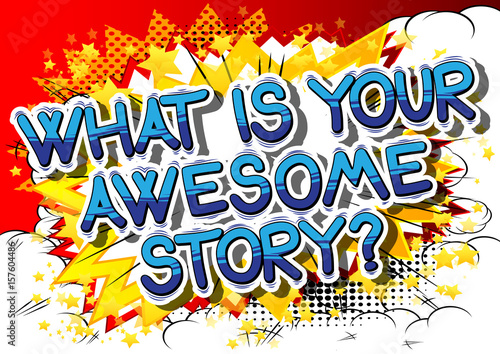 What is your awesome story? - Comic book style phrase on abstract background.