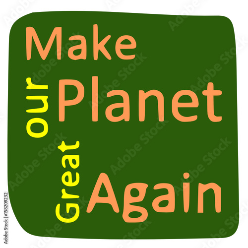 Make our planet great again