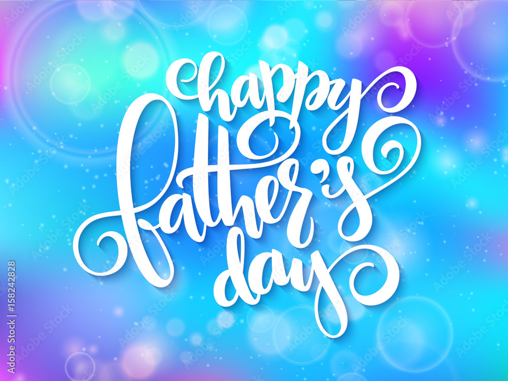 Vector father's day greetings card with hand lettering - happy father's day - on blur background