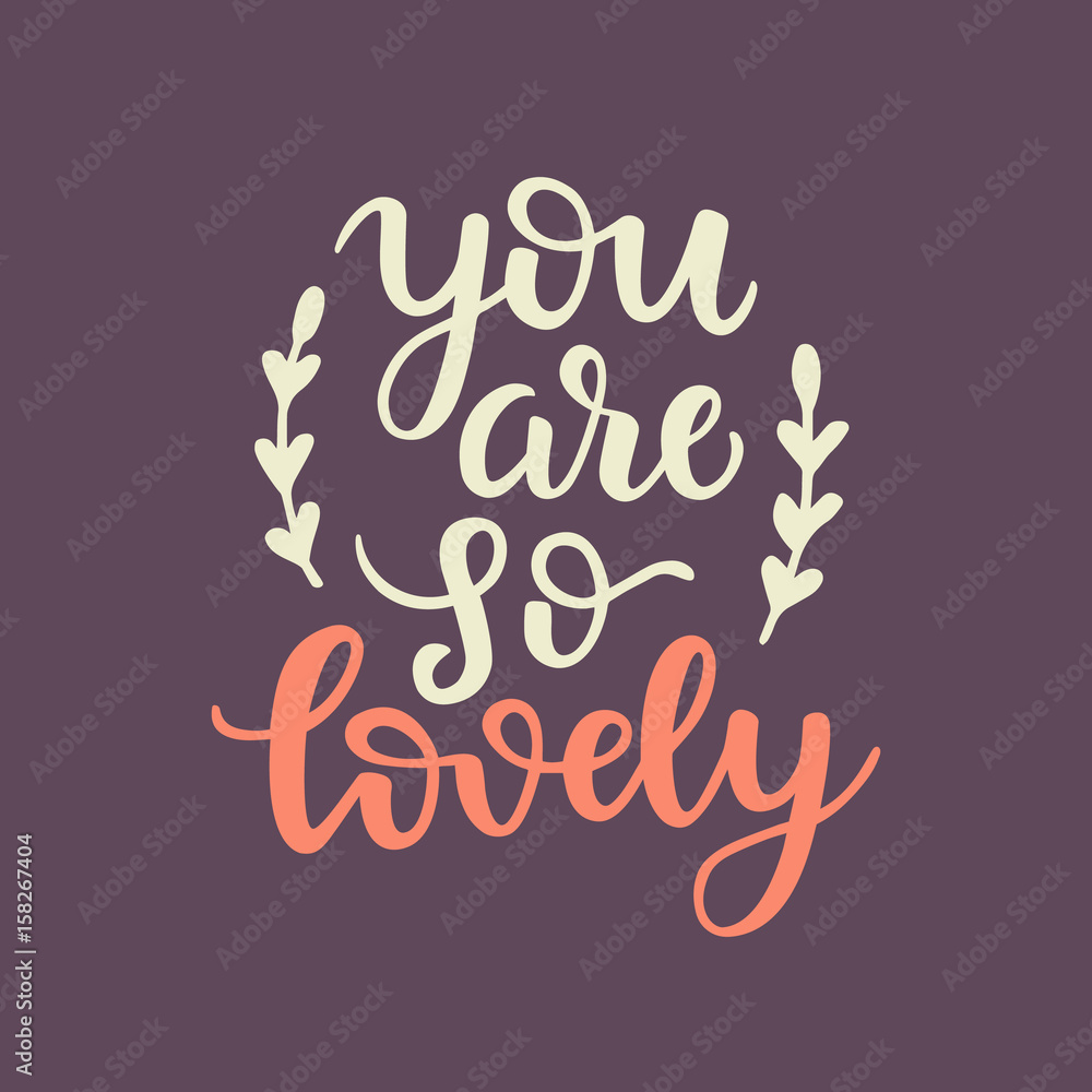You are lovely. Valentines day card